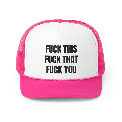 Fuck This Fuck You Funny Trucker Hat