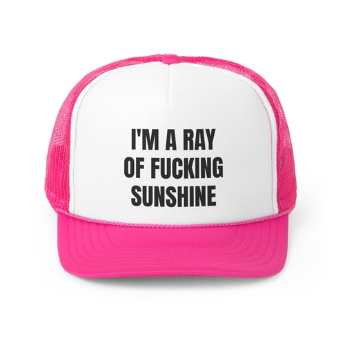 I'm A Ray Of Fucking Sunshine Funny Trucker Hat