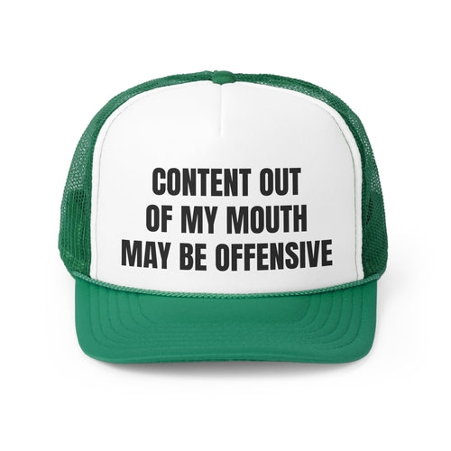 Content Out Of My Mouth May Be Offensive Funny Trucker Hat
