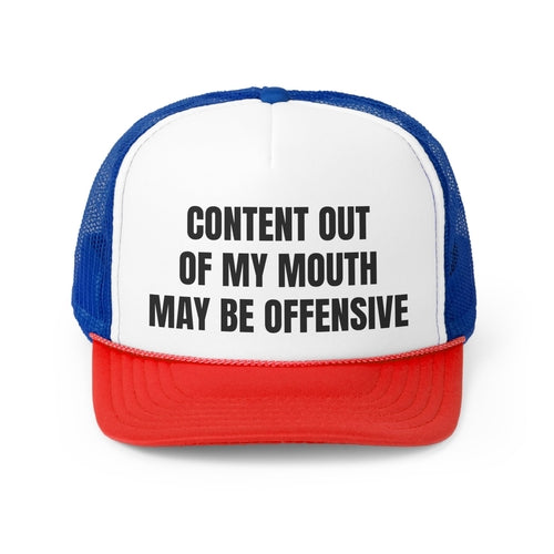 Content Out Of My Mouth May Be Offensive Funny Trucker Hat