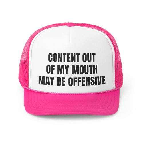 Content Out Of My Mouth May Be Offensive Funny Trucker Hat