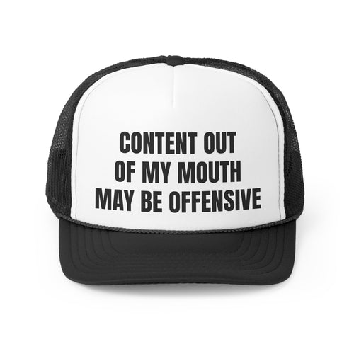 Content Out Of My Mouth May Be Offensive Funny Trucker Hat