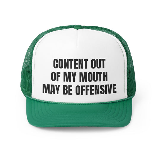 Content Out Of My Mouth May Be Offensive Funny Trucker Hat