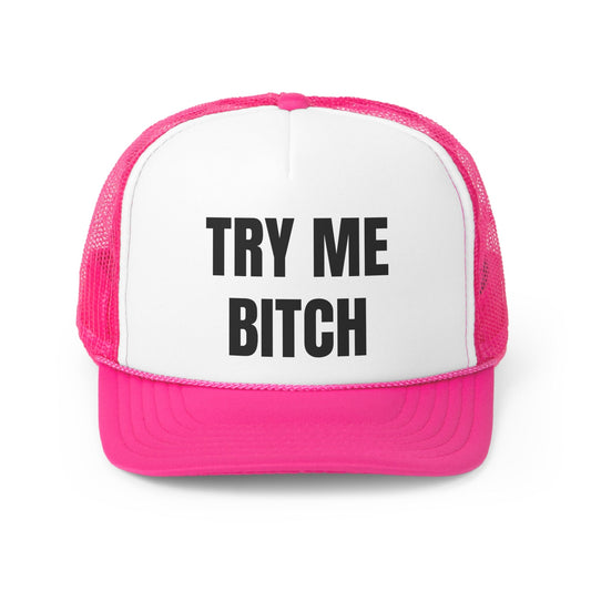 Try Me Bitch Funny Trucker Hat